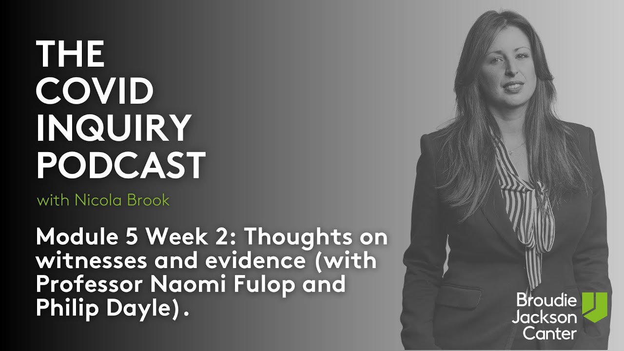 The Covid Inquiry Podcast Module 5 Week 2 | Broudie Jackson Canter