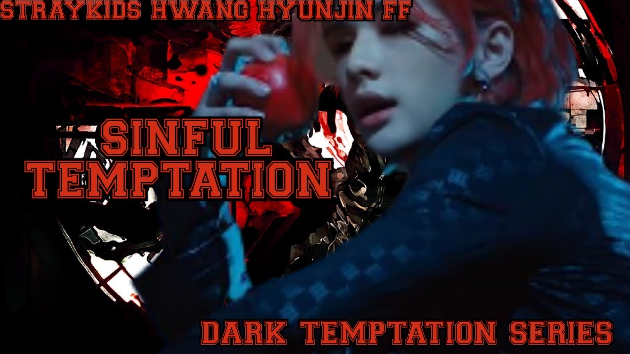 DT SERIES( STRAYKIDS HWANG HYUNJIN TWOSHOT FF) SINFUL TEMPTATION PART 1