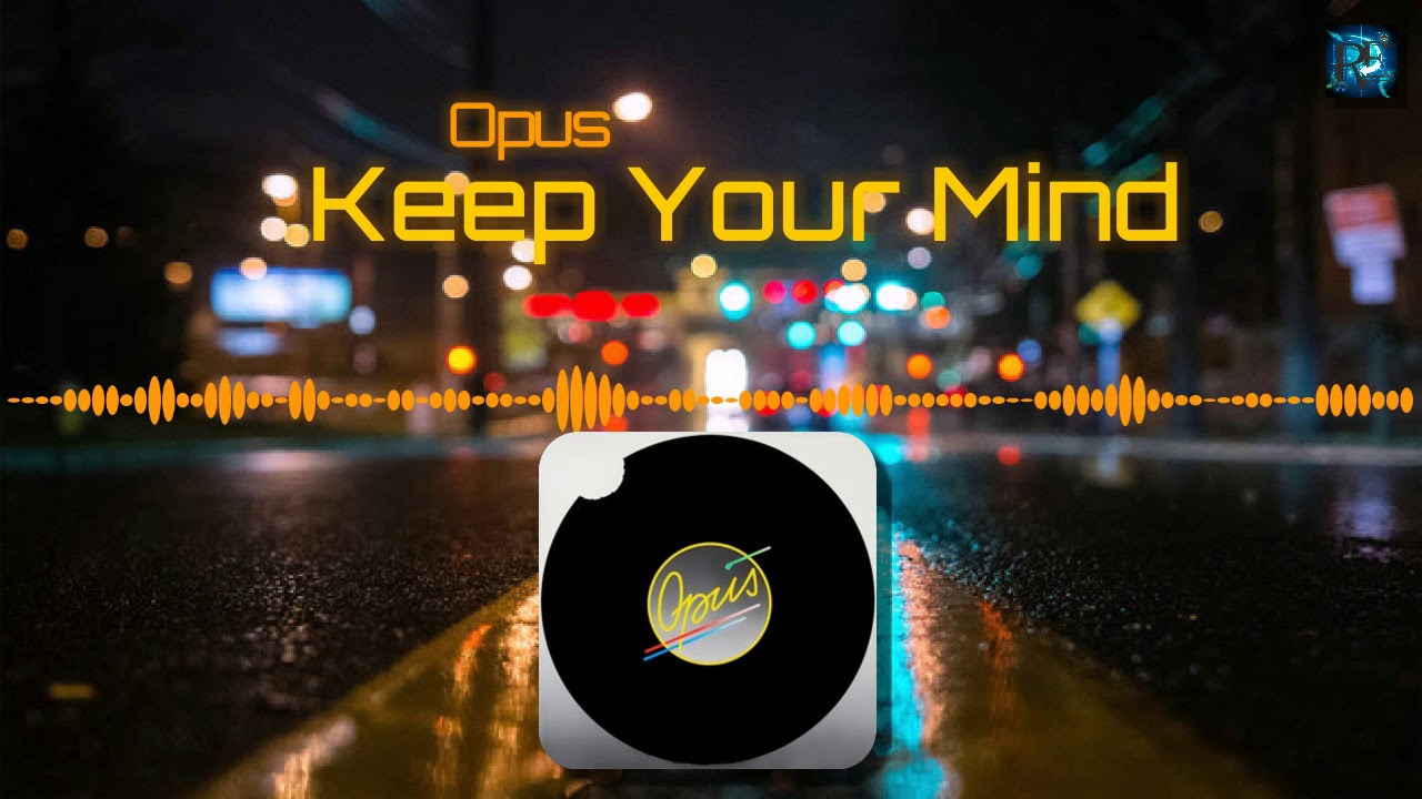 Opus - Keep Your Mind (HQ Audio)