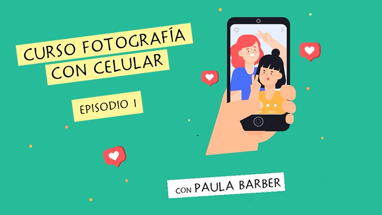 Episodio 1 - Curso fotograf&iacute;a con celular / m&oacute;vil. C&oacute;mo tomar buenas fotos