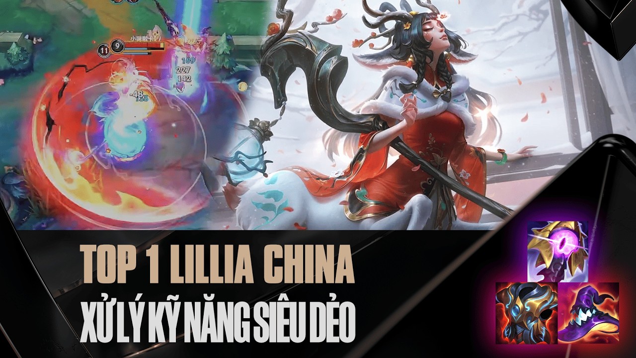 TOP 1 LILLIA CHINA XỬ LÝ KỸ NĂNG CỰC KHÉO