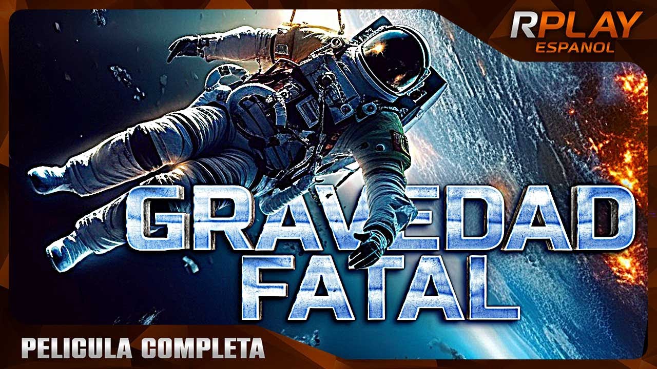 GRAVEDAD FATAL | CIENCIA FICCI&Oacute;N | RPLAY PELICULA EN ESPANOL
