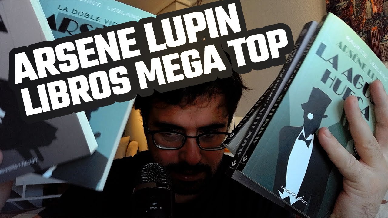 ARSENE LUPIN: libros SOBERANAMENTE DIVERTIDOS para todas las EDADES.