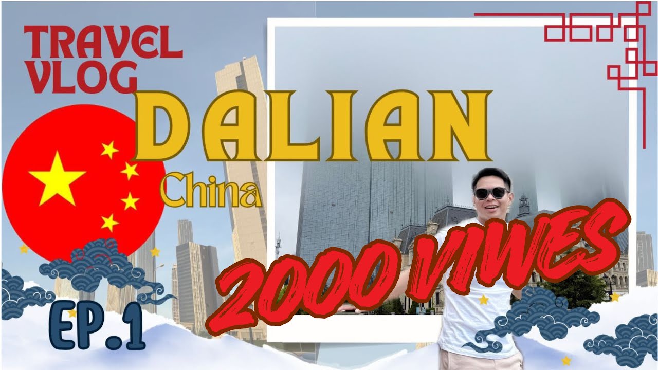 Dalian EP.1 | เมืองชายทะเลแดนมังกร 🇨🇳 เที่ยวจีนรอบที่3! | China Travel Vlog
