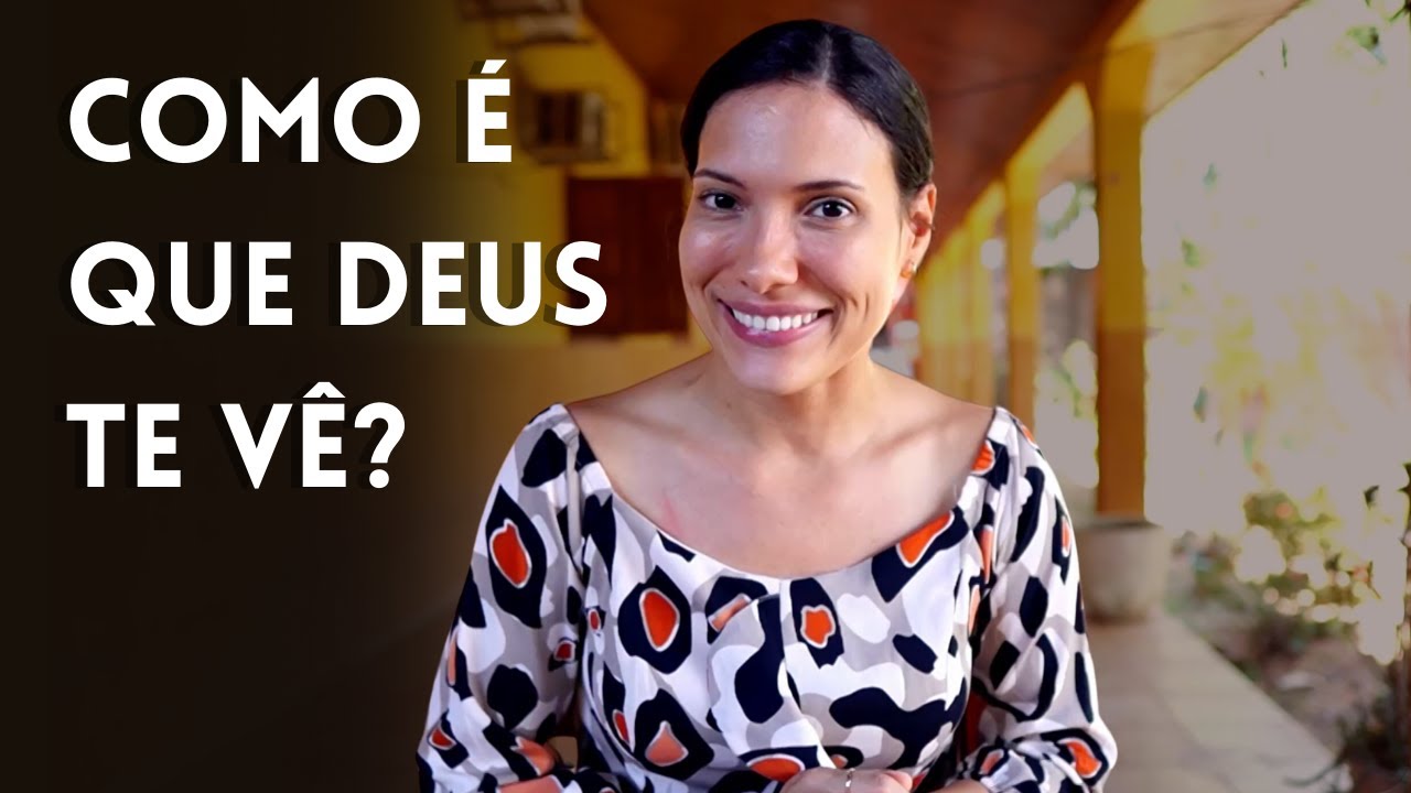 Como Deus te vê | Agindo a partir da sua Identidade e da Paternidade de Deus