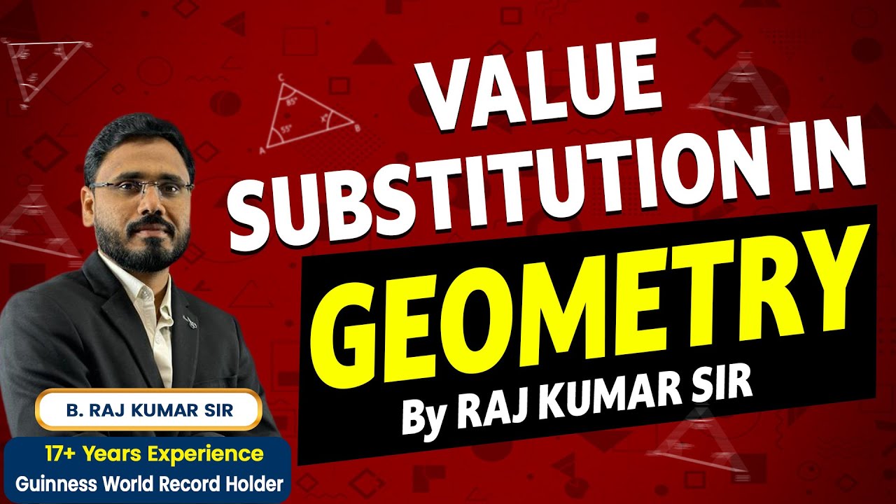 GEOMETRY| TRIANGLES | VALUE SUBSTITUTION CONCEPT | BY RAJ KUMAR SIR