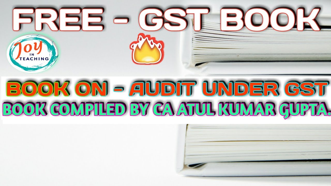 #FREEBOOKFORGST ।। FREE GST BOOK ON AUDIT UNDER GST COMPILED BY CA ATUL KUMAR GUPTA