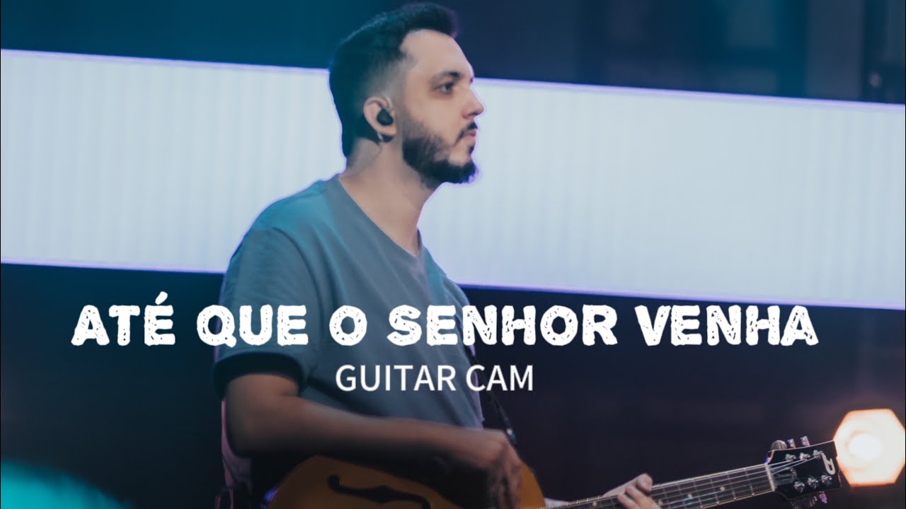 Até que o Senhor venha -  @eufeliperodrigues | Guitar Cam - Washington Andrade