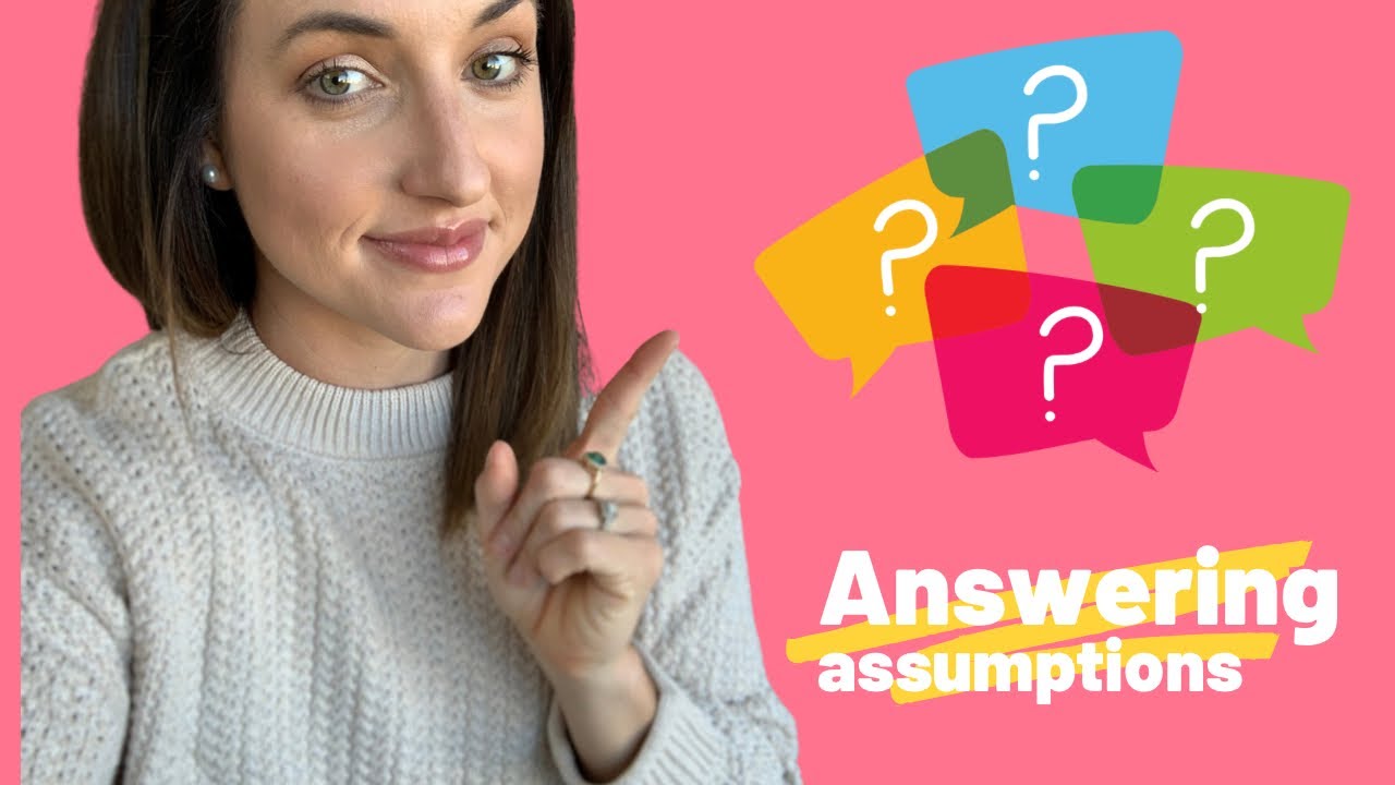 *NEW* ANSWERING YOUR ASSUMPTIONS ABOUT ME