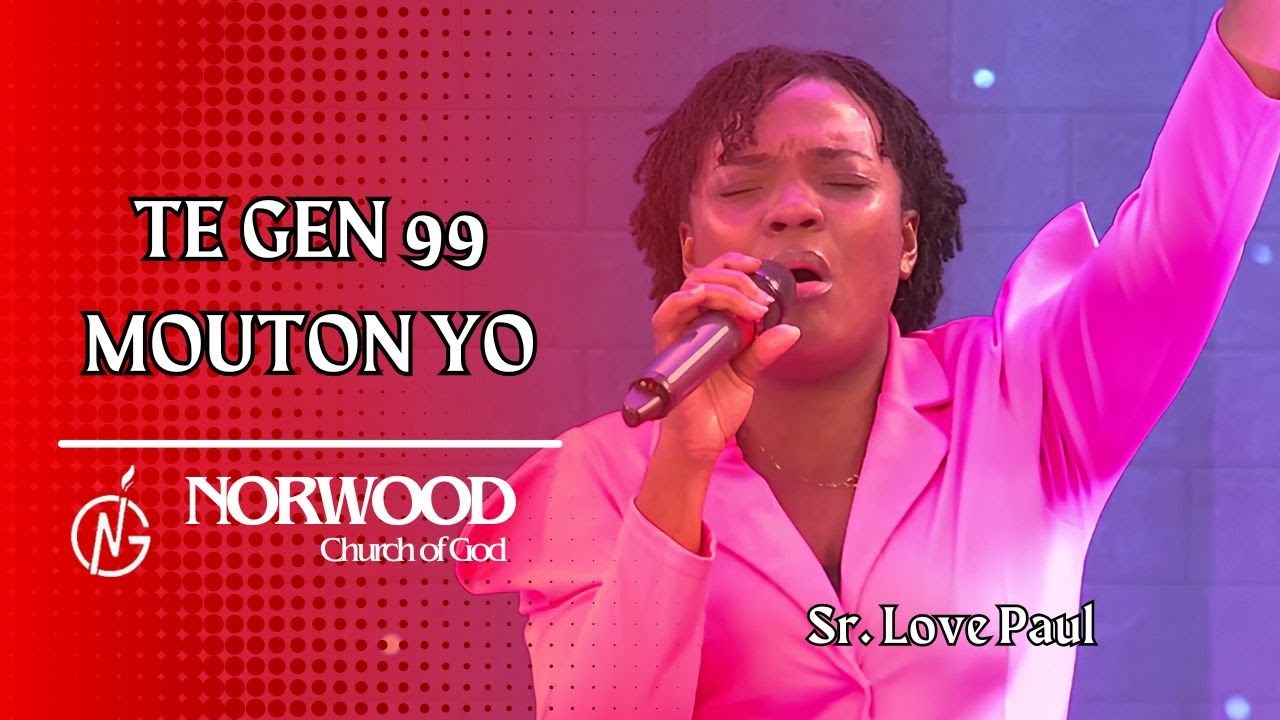 TE GEN 99 MOUTON YO  - Sr. Love Paul  | Adorasyon e Louwanj, | Norwood Church of God
