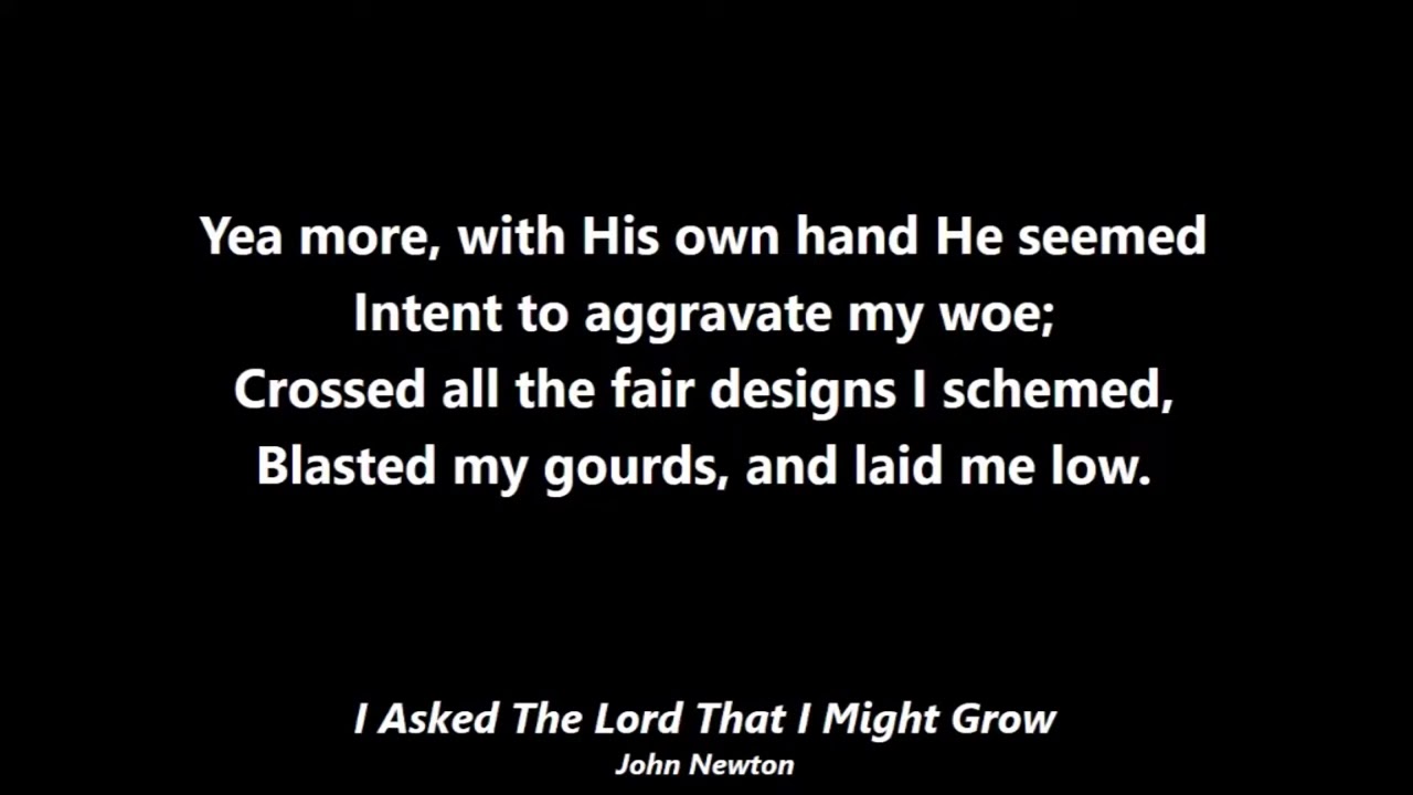 Hymn - I Asked The Lord That I Might Grow