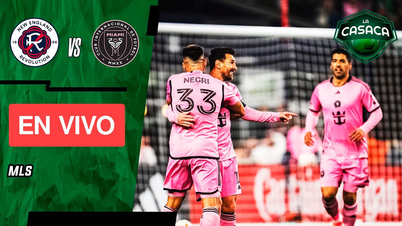🚨 NEW ENGLAND vs INTER MIAMI EN VIVO - MESSI TITULAR 🔥 MLS