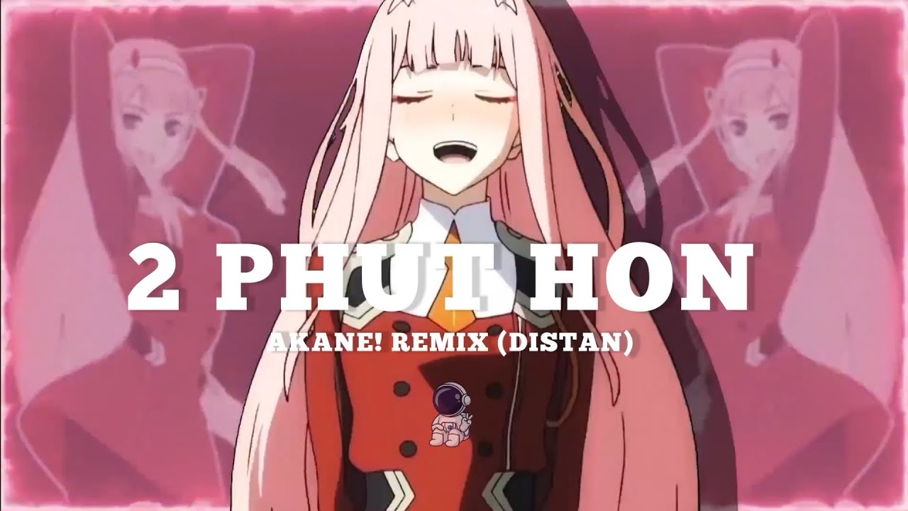 2 PHUT HON - Akane! Remix (DISTAN) 2024