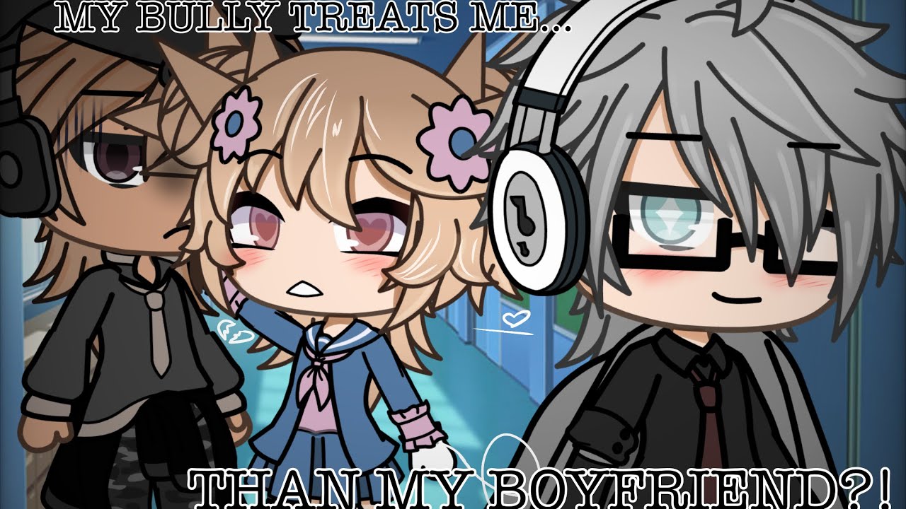 |MY BULLY TREATS ME BETTER THAN MY BOYFRIEND| GACHA LIFE MINI MOVIE| glmm