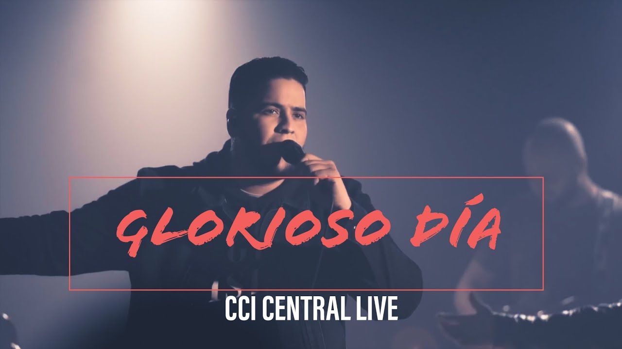 Glorioso Día - CCI Central Live