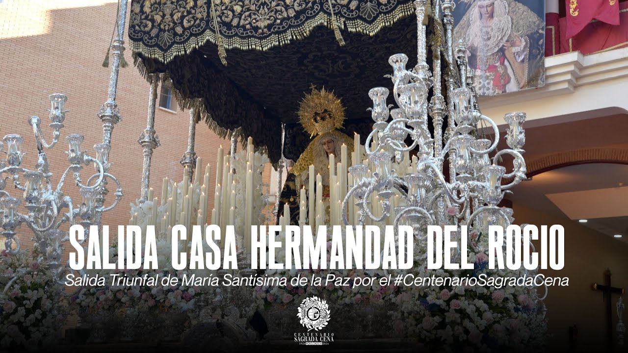 [4K] #CentenarioSagradaCena | María Stma de la Paz | Salida Casa Hermandad del Rocío