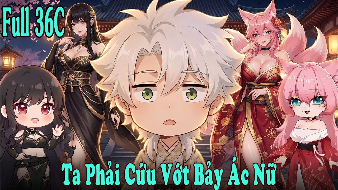 Full 36C - Ta Phải Cứu Vớt Bảy Ác Nữ - Dế Review 102 - Review Truyện