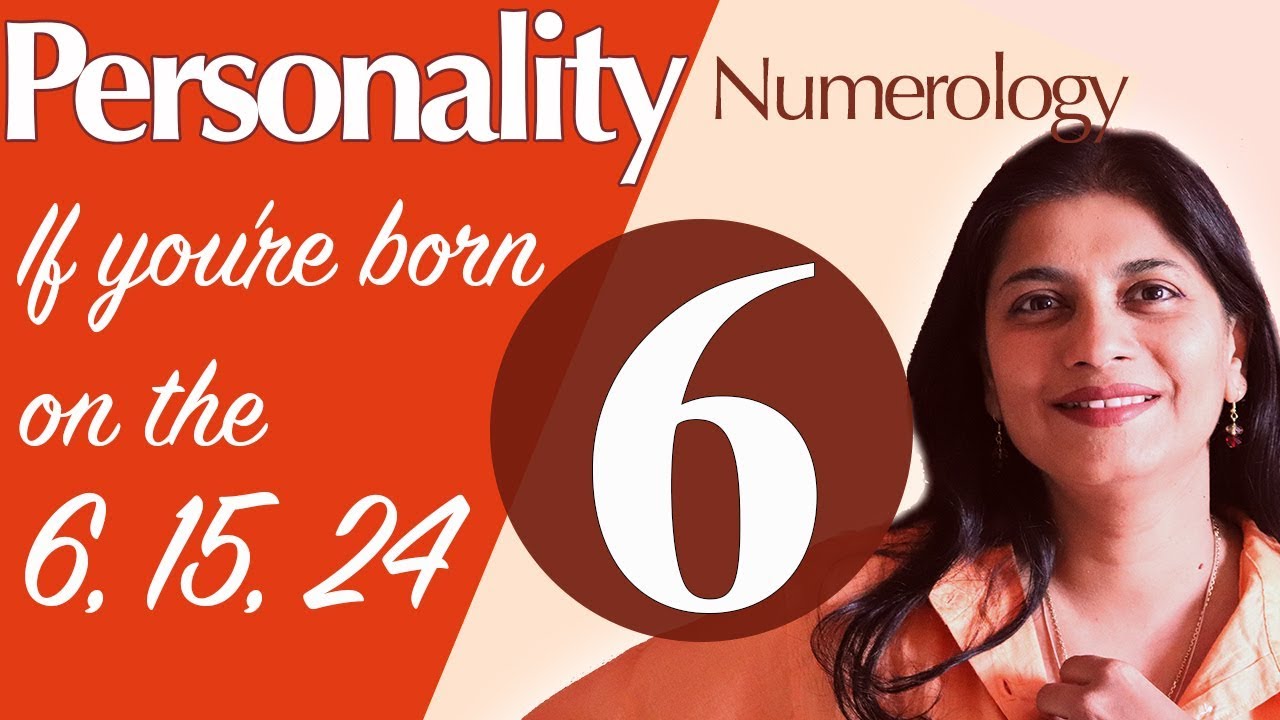 Numerology : the number 6 personality (if  you are born on the 6, the 15 or the 24)