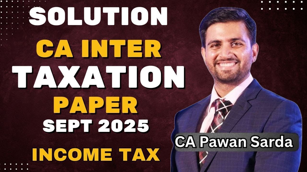 CA Inter Taxation Sep 2025 paper Solution and Analysis by CA Pawan Sarda | Income Tax