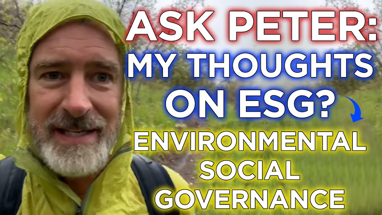 Ask Peter: What Are My Thoughts on Environmental Social Governance (ESG)?