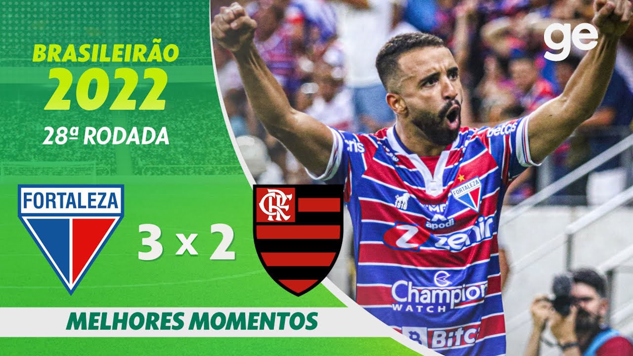FORTALEZA 3 X 2 FLAMENGO | MELHORES MOMENTOS | 28ª RODADA BRASILEIRÃO 2022 | ge.globo