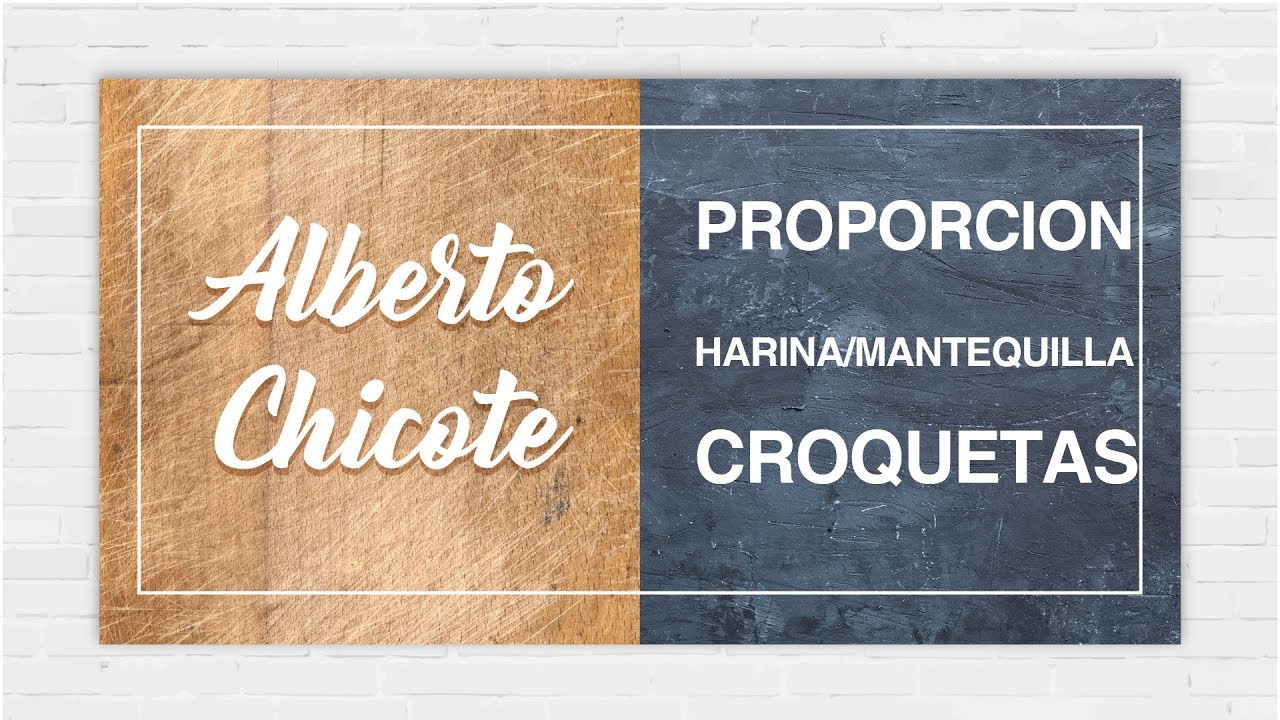 Proporción Harina Mantequilla CROQUETAS   ALBERTO CHICOTE