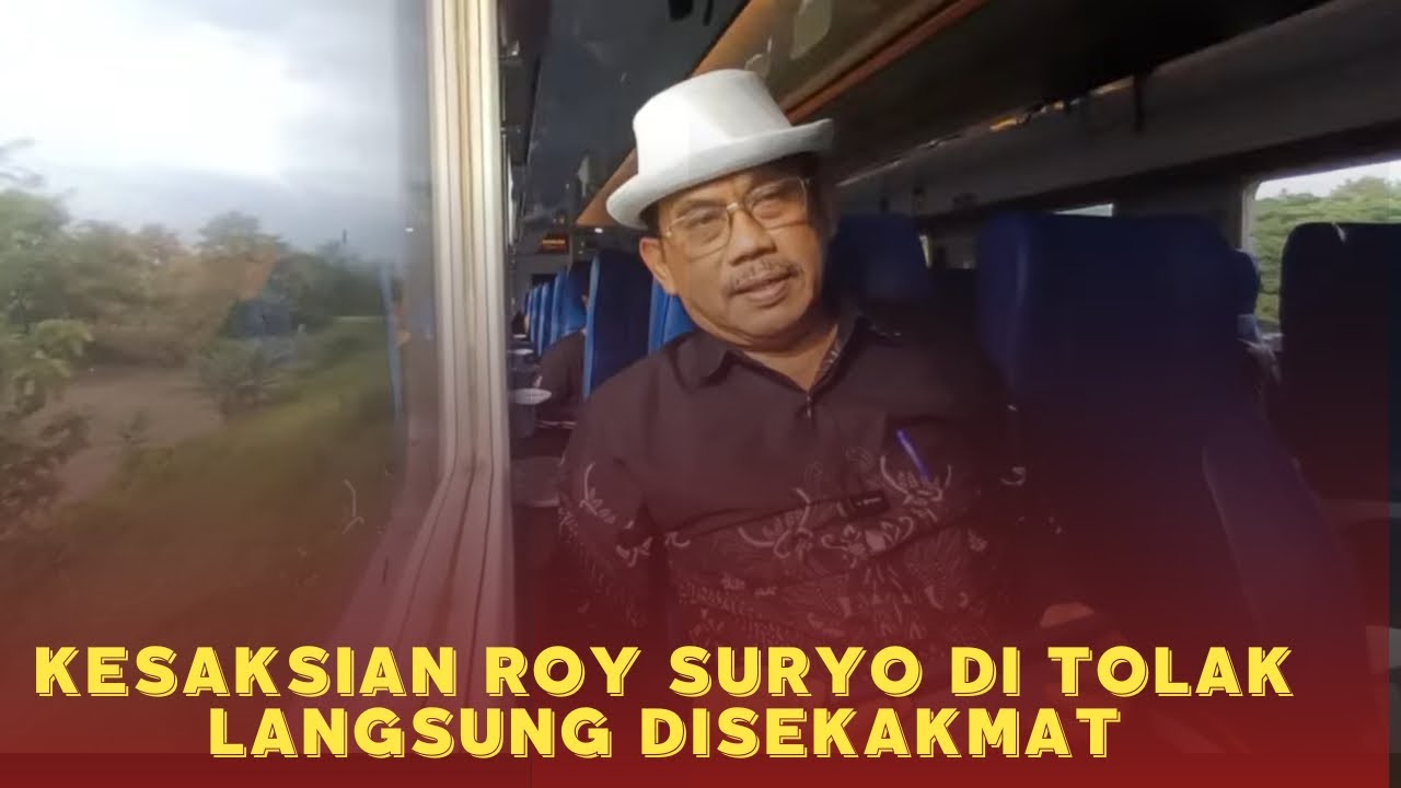 KESAKSIAN ROY SURYO DITOLAK, TERGUGAT LANGSUNG DISKAKMAT