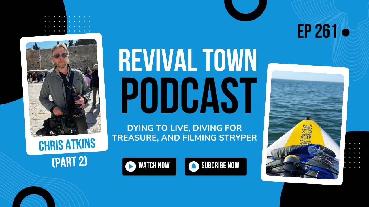 CHRIS ATKINS on REVIVAL TOWN PODCAST (PART 2)