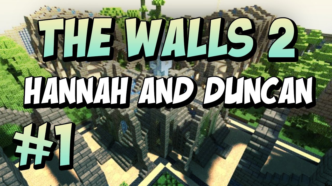 The Walls 2 - Team Duncan and Hannah, Part 1