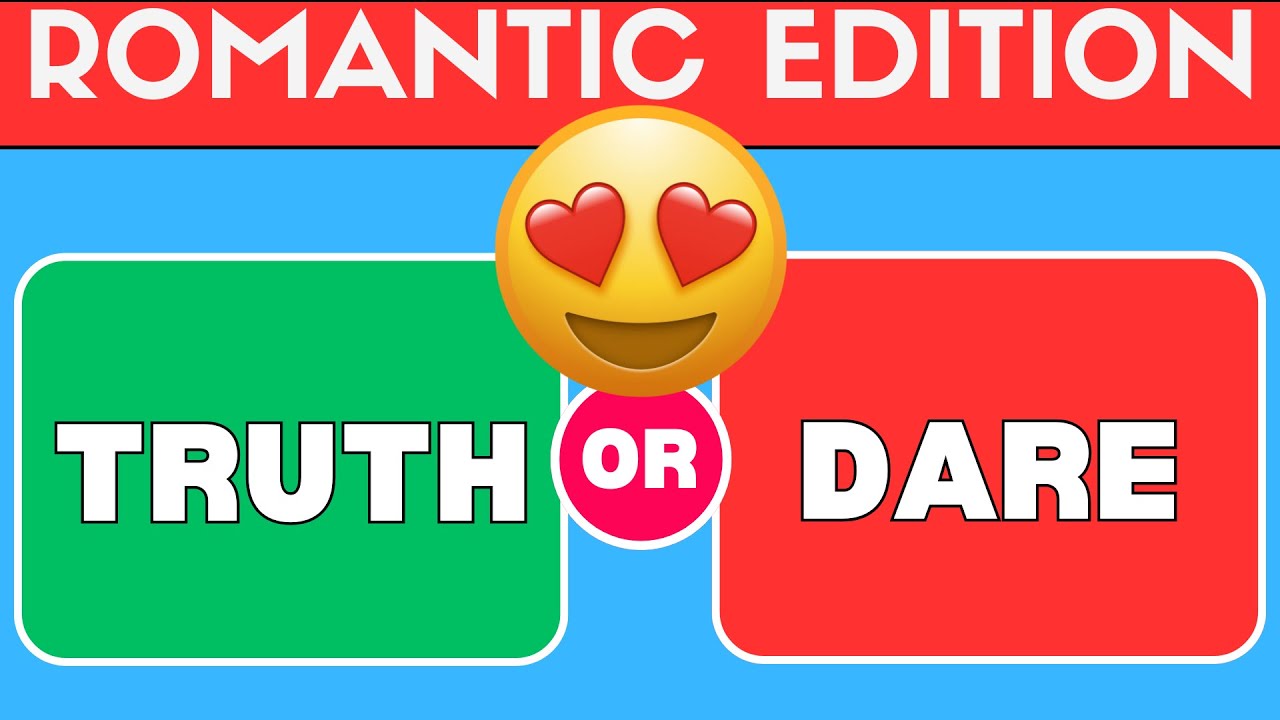Truth or Dare - Romantic Edition