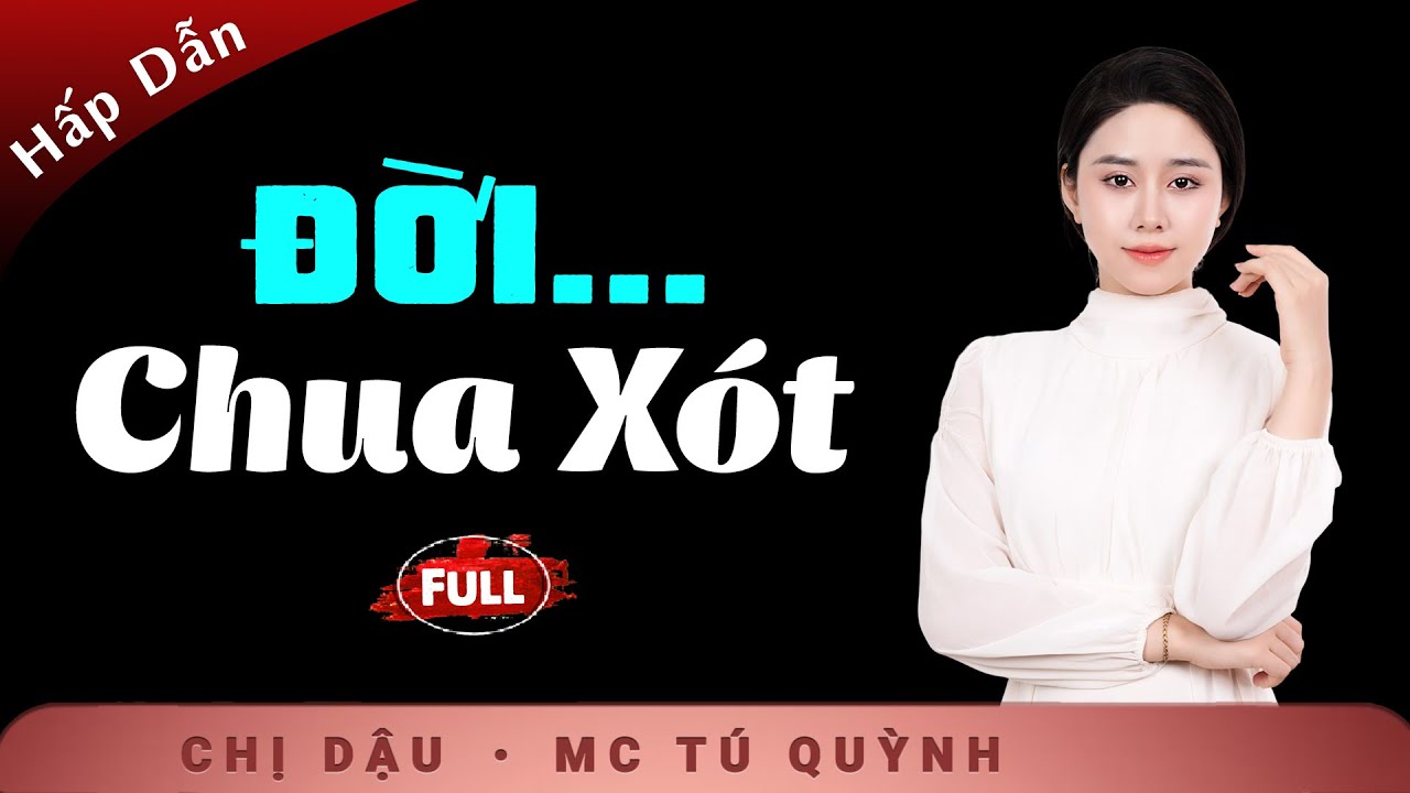 Truyện Ngắn Thấm Tình Người - Đời Chua Xót - Giọng Tú Quỳnh kể truyện xã hội khiến nỗi buồn tan biến