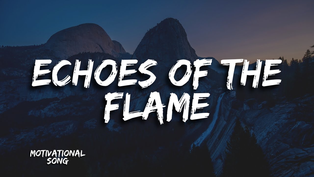Echoes of the Flame | An Anthem of Resilience - Song Lyrics Video