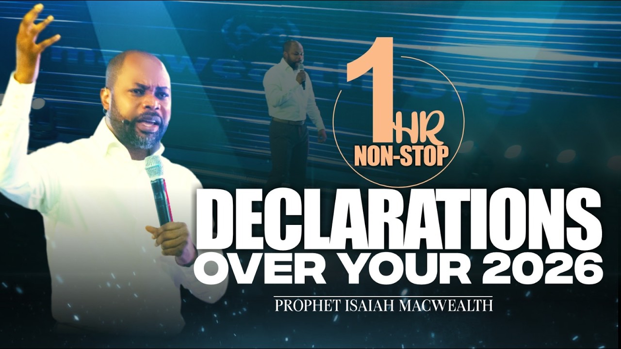 1HOUR NON-STOP DECLARATIONS OVER YOUR 2026 | Isaiah Macwealth