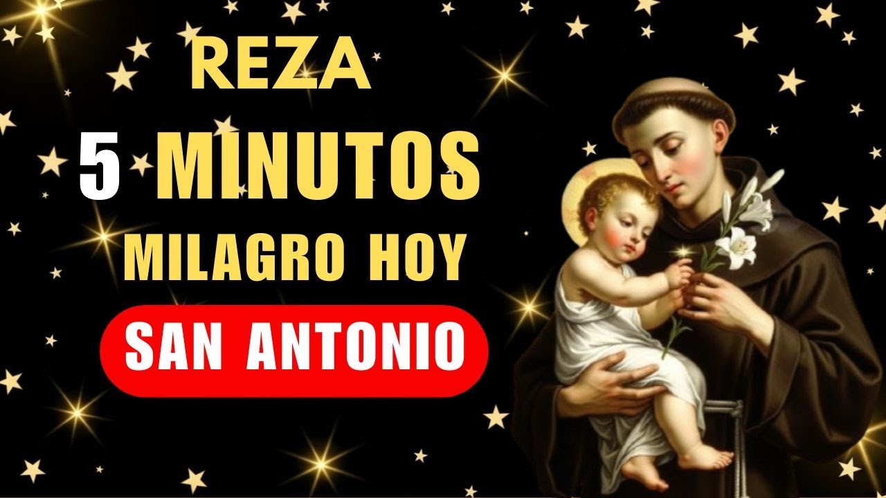Reza Esto 5 Minutos Y Recibe Un Milagro Imposible Hoy Oración Poderosa A San Antonio De Padua