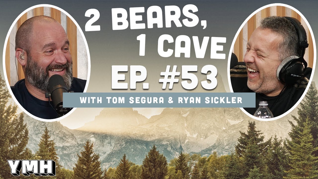 Ep. 53 | 2 Bears 1 Cave w/ Tom Segura & Ryan Sickler