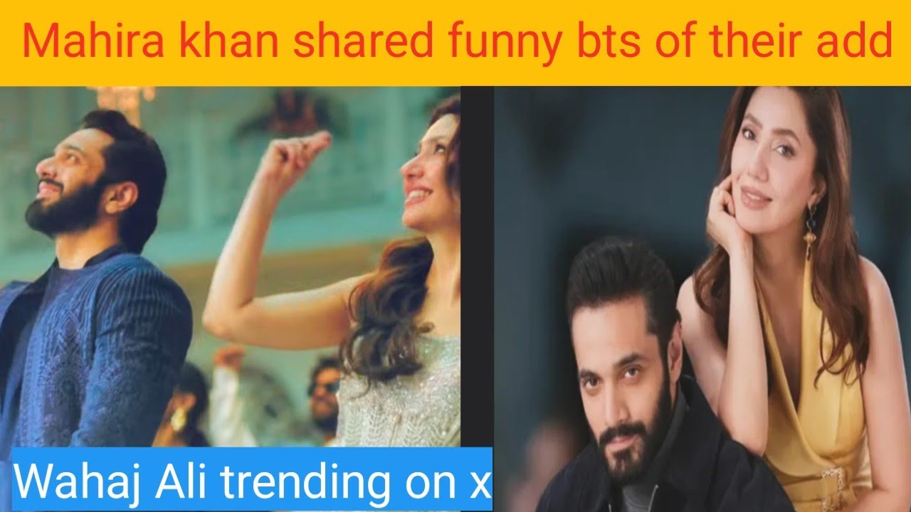 Wahaj Ali trending on x | Mahira khan shared funny bts of add 