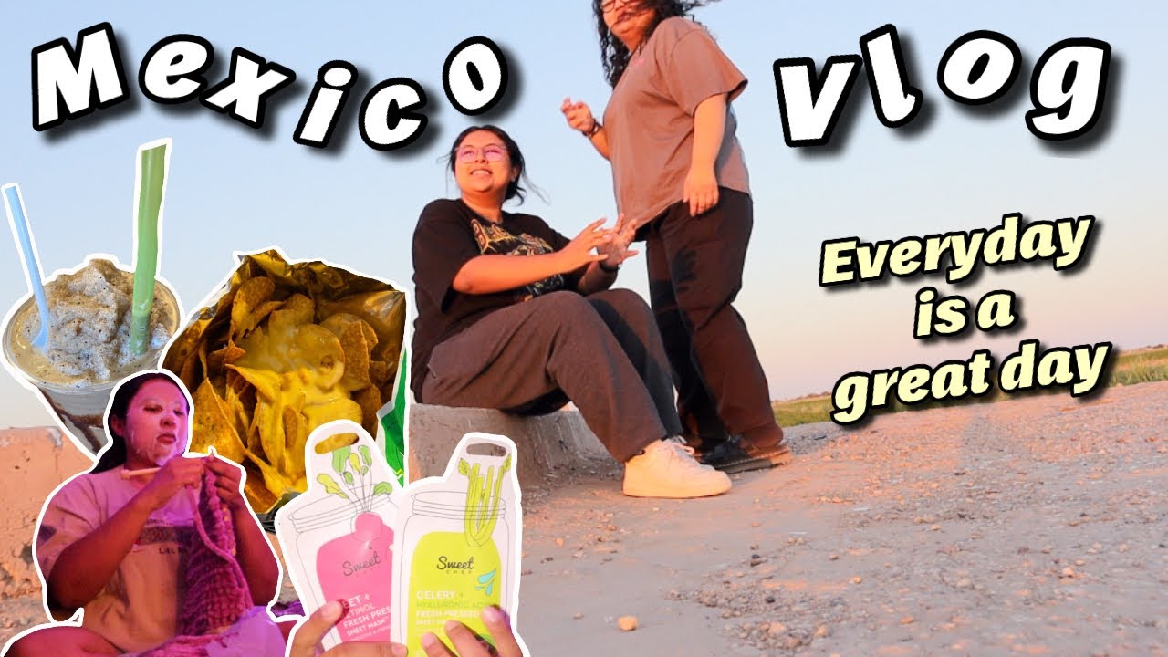 mexico vlog 2022 | every day is a great day!