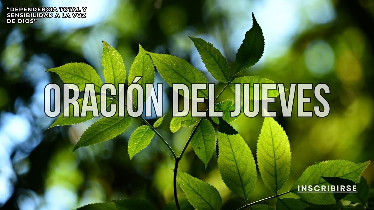 JUEVES – “Dependencia Total y Sensibilidad a la Voz de Dios”