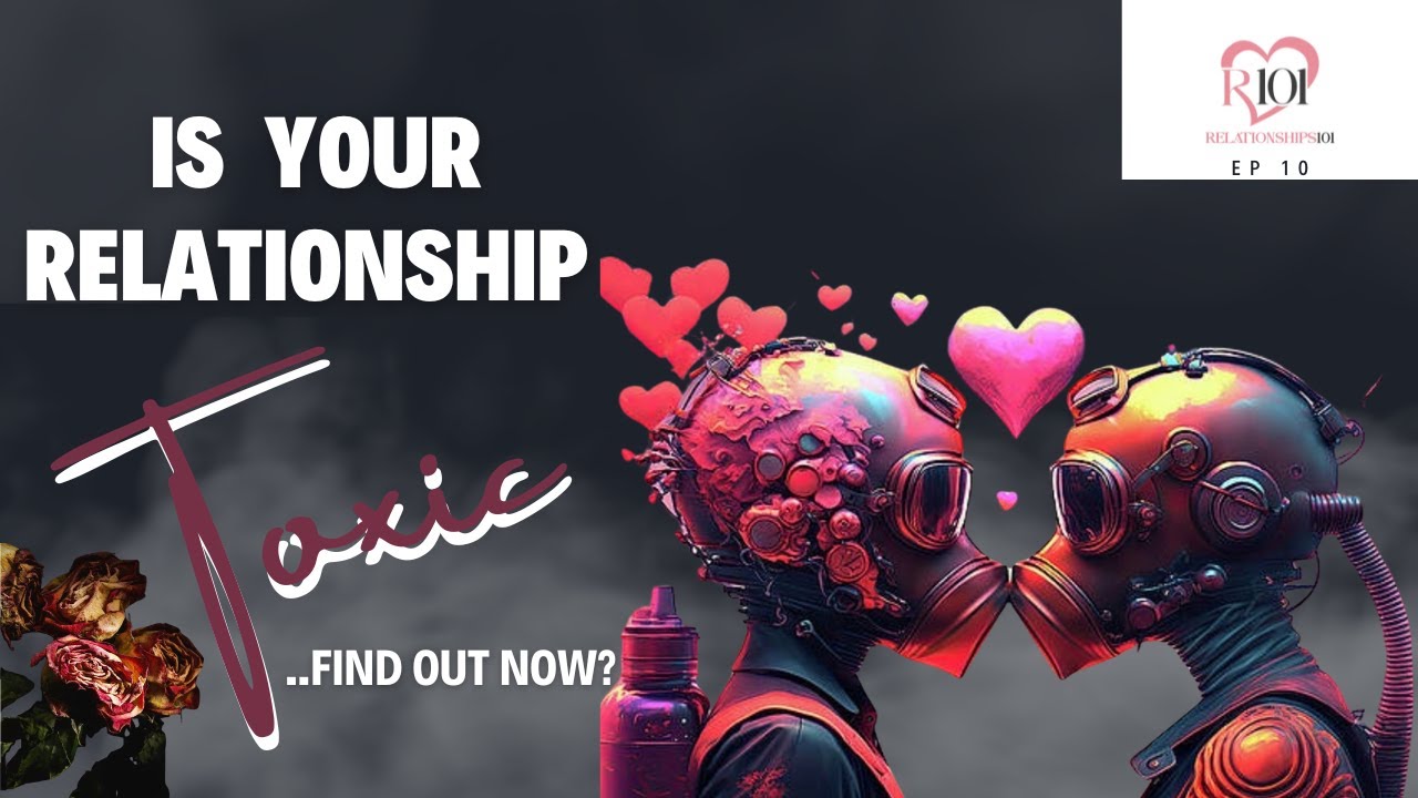 Relationship Check-Up: Is Your Love Turning Toxic?