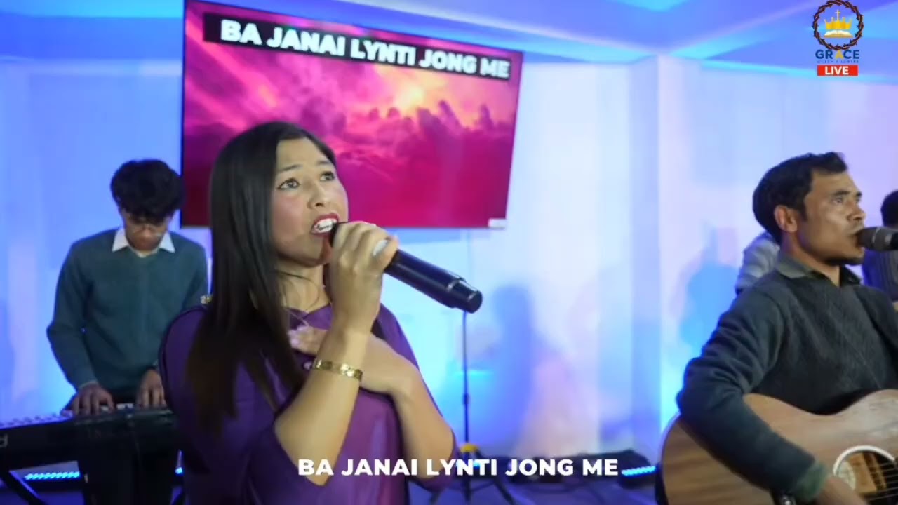 SHUWA BAN LONG KIEI²,KI SNGI JONG NGA LA BUH LUPA.www.youtube.com/@GRACEWorshipCentre24717 