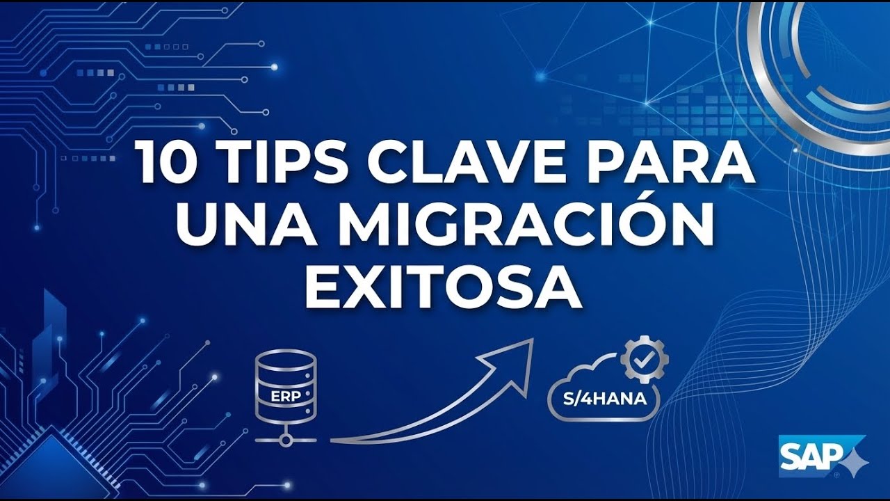 Migrar a SAP S/4HANA sin errores: 10 tips clave para una migración exitosa