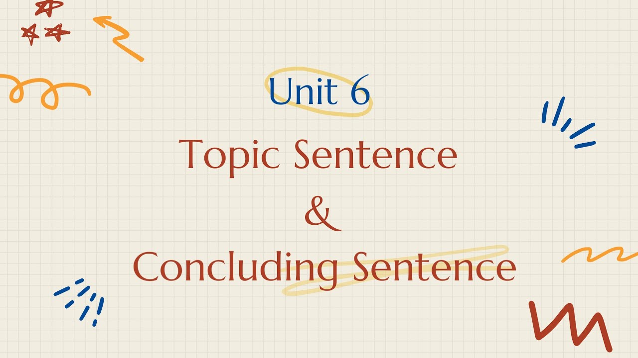 Unit 6 Topic Sentence & Concluding Sentence | Basic English Composition