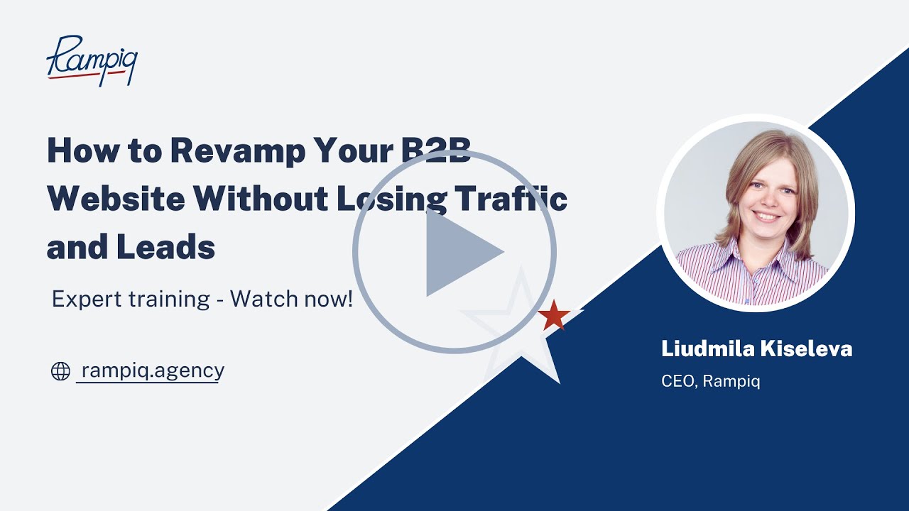 Webinar: How to Revamp Your Website Without Losing Traffic and Leads (Liudmila Kiseleva, Rampiq)