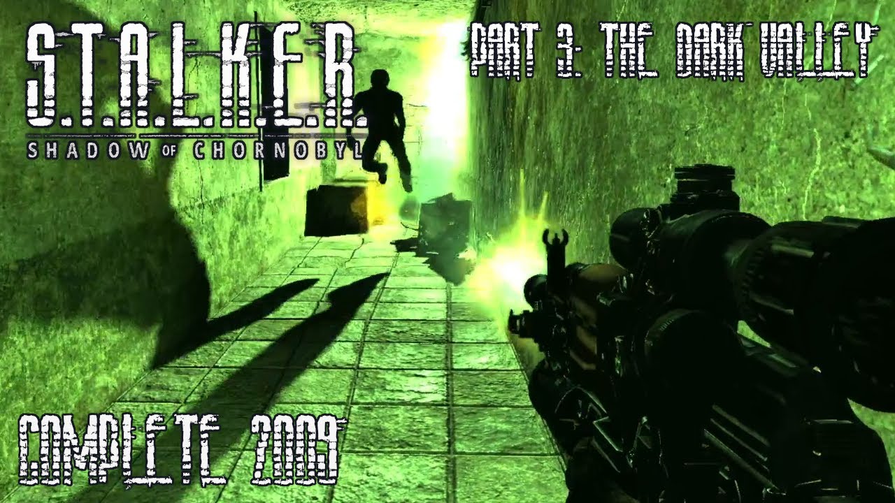 The Dark Valley - STALKER: Shadow of Chernobyl Complete 2009 (Part Three)