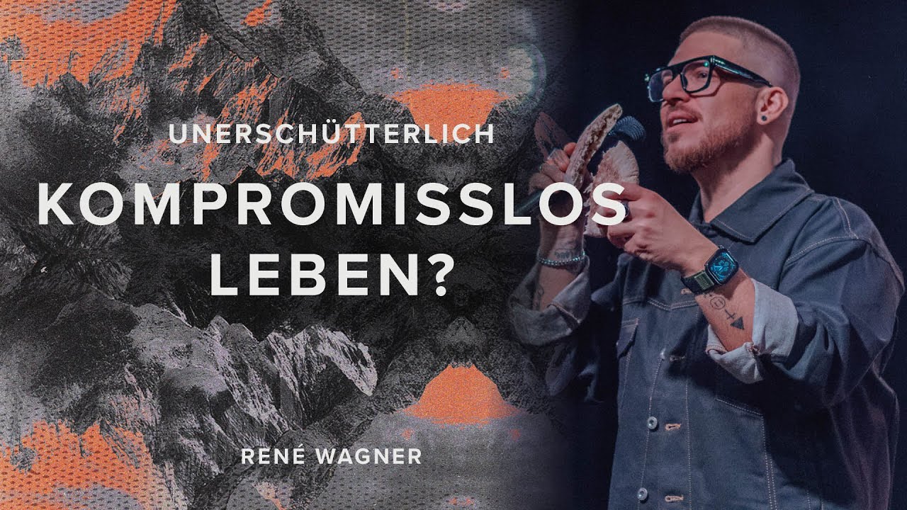 Kompromisslos leben? | Unerschütterlich (Teil 1) - René Wagner
