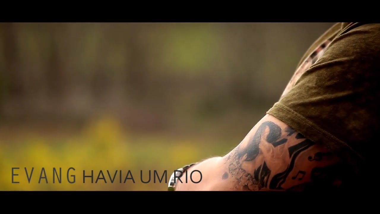 EVANG - Havia um Rio (Video oficial)