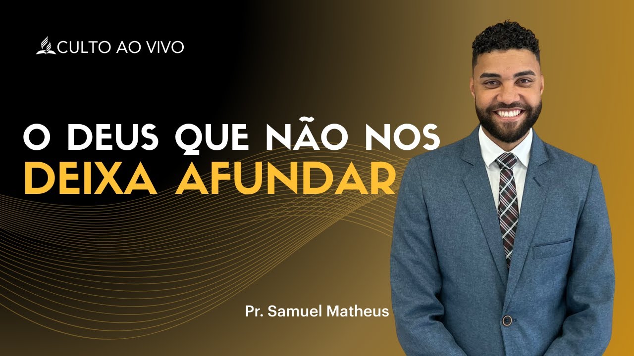 O Deus que não nos deixa afundar - Pr. Samuel Matheus