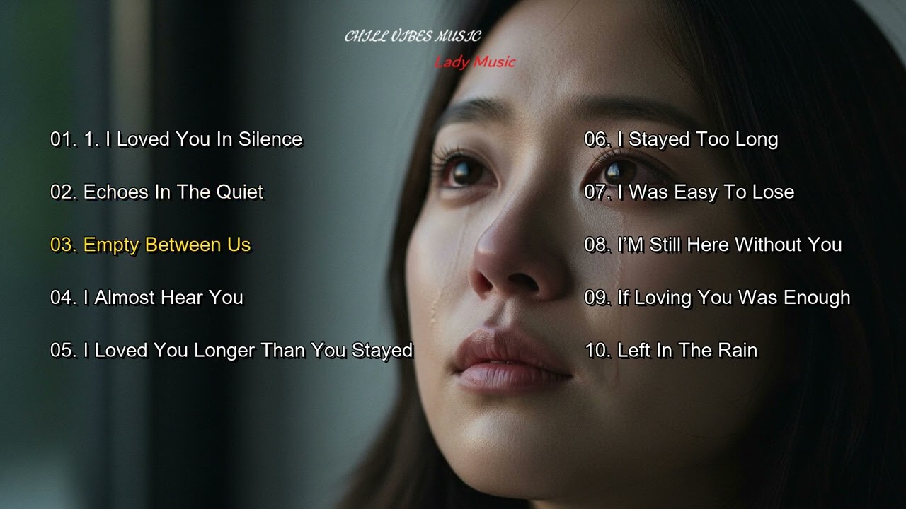 I Loved You In Silence – A Heartbreaking Chill Vibes Sad Playlist | Lady Music