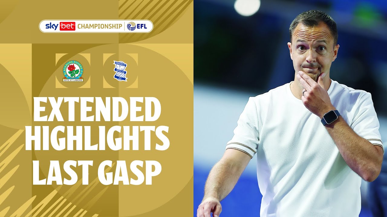 LATE DRAMA! | Blackburn Rovers v Birmingham City extended highlights