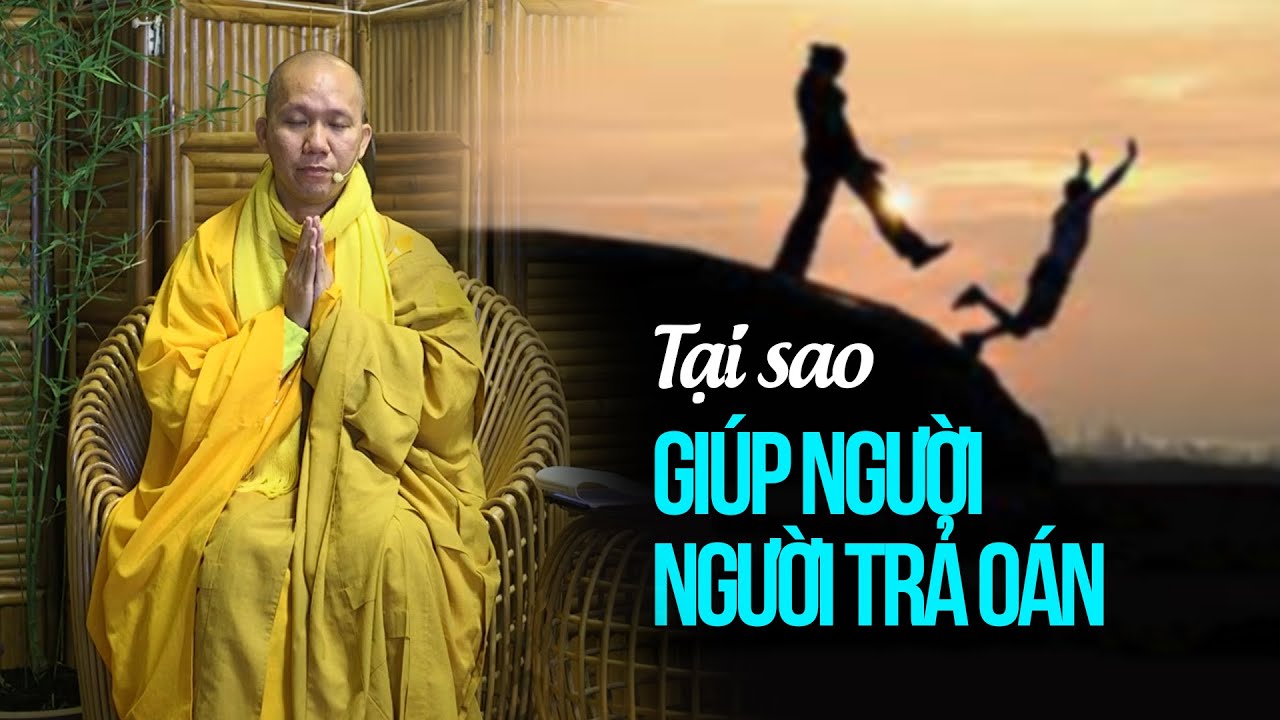 Tại sao CỨU VẬT VẬT TRẢ ƠN, GIÚP NGƯỜI NGƯỜI TRẢ OÁN? Tất cả đều có lí do của nó | Thầy Minh Thành